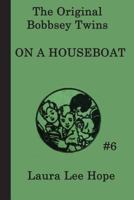 The Bobbsey Twins on a Houseboat (The Bobbsey Twins, #6) 0448080060 Book Cover