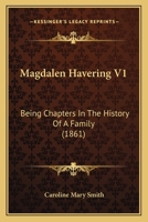 Magdalen Havering V1: Being Chapters In The History Of A Family 1164905813 Book Cover