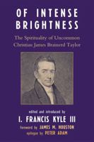 Of Intense Brightness: The Spirituality of Uncommon Christian James Brainerd Taylor 0761839704 Book Cover
