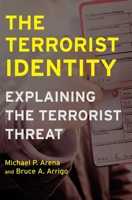 The Terrorist Identity: Explaining the Terrorist Threat 0814707165 Book Cover