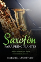 Saxofón para principiantes: Consejos y trucos para tocar la mejor música y canciones de saxofón (Spanish Edition) B08KH3R241 Book Cover