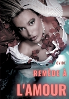 Remèdes à l'amour: Un poème antique sur la guérison de la passion après une rupture amoureuse (French Edition) 2322242888 Book Cover