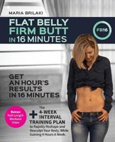 Flat Belly, Firm Butt in 16 Minutes: Get an Hour's Results, in 16 Minutes. 0991359615 Book Cover