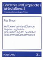 Wettbewerbsunterstuetzende Regulierung Bei Der Liberalisierung Des Deutschen Telekommunikationsmarktes: Unzureichender Infrastrukturwettbewerb- Nation 3631556462 Book Cover