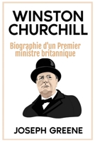 Winston Churchill : Biographie d'un Premier Ministre Britannique 1966379102 Book Cover