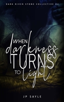 When Darkness Turns to Light: MC romance (Dark River Stone Collective) 191407713X Book Cover