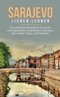 Sarajevo lieben lernen: Der perfekte Reiseführer für einen unvergesslichen Aufenthalt in Sarajevo inkl. Insider-Tipps und Packliste 3750418659 Book Cover