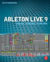 Ableton Live 9: Create, Produce, Perform 0240817893 Book Cover