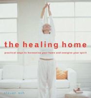 The Healing Home: Practical Ways to Harmonize Your Home and Energize Your Spirit 1843337517 Book Cover