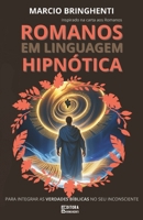 Romanos em Linguagem Hipnótica para Integrar as Verdades Bíblicas no Seu Inconsciente: Inspirado na Carta aos Romanos (Portuguese Edition) B0DSW1PK7P Book Cover