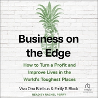 Business on the Edge: How to Turn a Profit and Improve Lives in the World's Toughest Places B0DSKBF6J3 Book Cover
