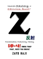 Z: Procrastination, Productivity, Mastery!: Demarcate: Mastery or Oblivion Bust? B0GWS4G48V Book Cover