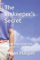 The Innkeeper's Secret: A Small-Town Single Dad Romance B0G3NL8W48 Book Cover