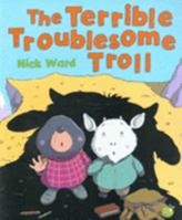 Terrible Troublesome Troll 0439973678 Book Cover
