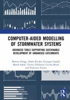 Computer-Aided Modelling of Stormwater Systems: Advanced Tools Supporting Sustainable Development of Urbanised Catchments 1032898534 Book Cover