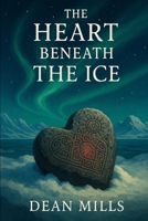 The Heart Beneath The Ice (Echoes Of The Ice) B0FDV1DQJ3 Book Cover
