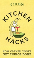 Kitchen Hacks: Foolproof (and Fun) Shortcuts for Solving Everyday Cooking Conundrums 1940352002 Book Cover