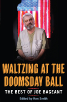 Waltzing at the Doomsday Ball: The Best of Joe Bageant 1921844515 Book Cover
