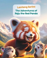 Langtang Series- The Adventures of Raju the Red Panda: Nepali Animal Stories; Stories from Nepal B0CWLK1NL1 Book Cover