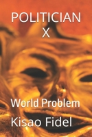 Politician X: World Problem 9914404804 Book Cover