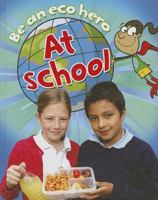 Be an Eco Hero at School 1597713813 Book Cover
