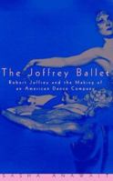 The Joffrey Ballet: Robert Joffrey and the Making of an American Dance Company 0684197243 Book Cover