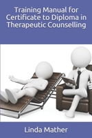 Training Manual for Certificate to Diploma in Therapeutic Counselling 1500896594 Book Cover