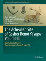 The Acheulian Site of Gesher Benot YA Aqov Volume III: Mammalian Taphonomy. the Assemblages of Layers V-5 and V-6 9400799942 Book Cover