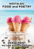Picture Book for Elderly: Nostalgic Food and Poetry - Large Print - Photo Book for Seniors (Large Print - Picture and Poetry Book for Seniors) B0FKGMV3PY Book Cover