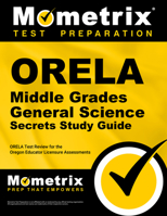 ORELA Middle Grades General Science Secrets Study Guide: ORELA Test Review for the Oregon Educator Licensure Assessments 1614036535 Book Cover
