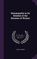 Homoeopathy: In Its Relation to the Diseases of Females or Gynoecology (Classic Reprint) 1358220867 Book Cover