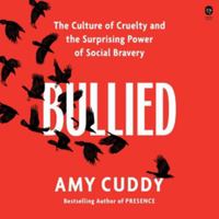 Bullied: The Culture of Cruelty and the Surprising Power of Social Bravery B0HDGCBKXD Book Cover
