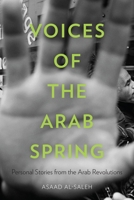 Voices of the Arab Spring: Personal Stories from the Arab Revolutions 0231163193 Book Cover