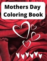 Mothers Day Coloring Book B09XSX84CQ Book Cover