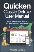 Quicken Classic Deluxe User Manual: Master Your Finances with Confidence and Clarity B0GJXXHPZZ Book Cover