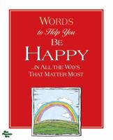 Words to Help You Be Happy in All the Ways That Matter Most 1598422545 Book Cover