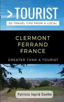 Greater Than a Tourist- Clermont Ferrand France : 50 Travel Tips from a Local 1793057419 Book Cover