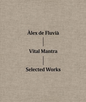 Àlex de Fluvià: Vital Mantra: Selected Works 8416248990 Book Cover