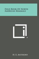 Field Book of North American Mammals 1162769181 Book Cover