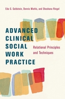 Advanced Clinical Social Work: Relation Principles and Techniques 0231143192 Book Cover