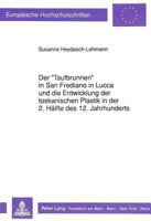 Der «Taufbrunnen» in San Frediano in Lucca Und Die Entwicklung Der Toskanischen Plastik in Der 2. Haelfte Des 12. Jahrhunderts 3631435592 Book Cover