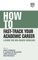 How to Fast-Track Your Academic Career: A Guide for Mid-Career Scholars 1839101776 Book Cover