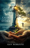 Calm After the Storm: Master Your Emotions and Engage Constructively in a Post-Election World B0DRYGX1XJ Book Cover