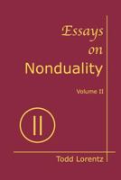 Essays on Nonduality, Volume II 0987778226 Book Cover