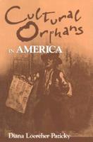 Cultural Orphans in America 1604731923 Book Cover