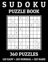 Sudoku Puzzle Book 360 Puzzles: (120 Easy + 120 Normal + 120 Hard) Large Print Book for Teens and Adults 1713253992 Book Cover