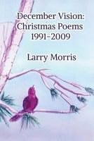 December Vision: Christmas Poems 1991-2009 1724992368 Book Cover