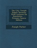 The City Temple Pulpit, Volume 1 124850335X Book Cover