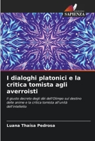 I dialoghi platonici e la critica tomista agli averroisti: Il giusto decreto degli dèi dell'Olimpo sul destino delle anime e la critica tomista all'unità dell'intelletto 6205896133 Book Cover