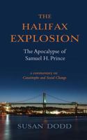 The Halifax Explosion: The Apocalypse of Samuel H. Prince: a commentary on Catastrophe and Social Change 1988908108 Book Cover